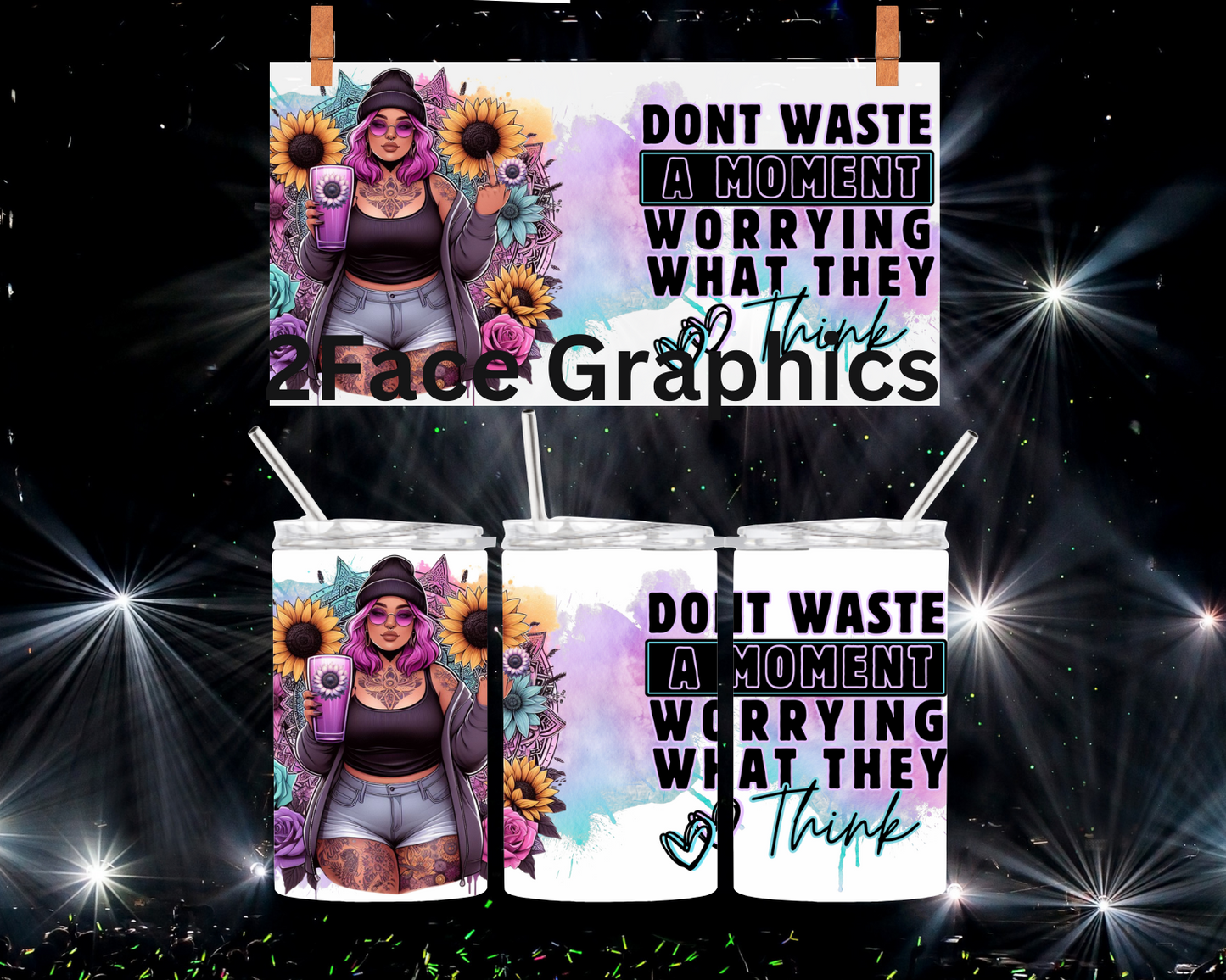 Don't waste a moment 2Face Graphics