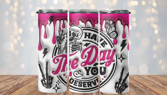 Have the day you deserve 3D effect