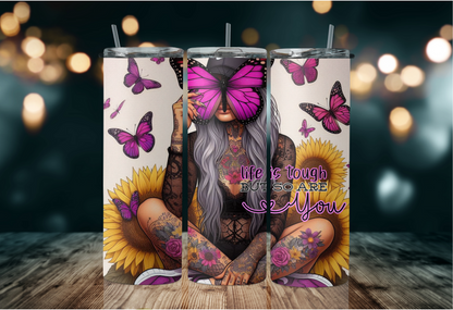 Life is tough but so are you